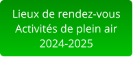 Lieux de rendez-vous Activités de plein air2024-2025