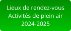 Lieux de rendez-vous Activités de plein air2024-2025