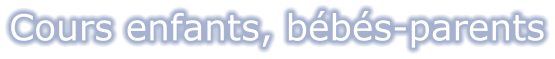 Cours enfants, bébés-parents