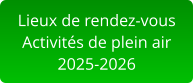 Lieux de rendez-vous Activités de plein air2025-2026